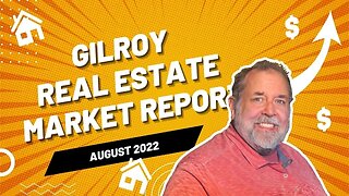 Gilroy Real Estate Market Analysis - August 2022