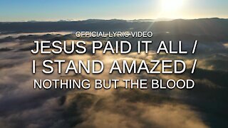 Lily Topolski - Jesus Paid It All / I Stand Amazed / Nothing but the Blood (Official Lyric Video)