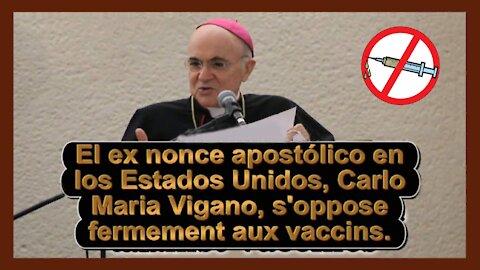 L'ex-Nonce Apostolique aux U.S.A, Mgr.Carlo VIGANO est scandalisé par cette "vaccination" contre nature ! (Hd 720)