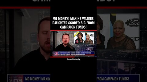 MO MONEY! Maxine Waters’ Daughter Scored Big From Campaign Funds!