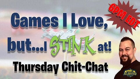 Thursday Chit-Chat | Games I Love…but at which I STINK!