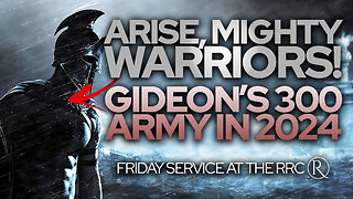 Arise, Mighty Warriors: Gideons 300 Army in 2024 • Friday Service at the RRC