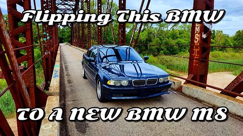 Flipping My E38 BMW and Other BMWs for a BMW M8