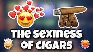 What Makes Cigars Attractive? | Episode 193