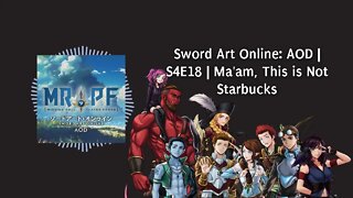 Sword Art Online: AOD | S4E18 | Ma'am, This is Not Starbucks