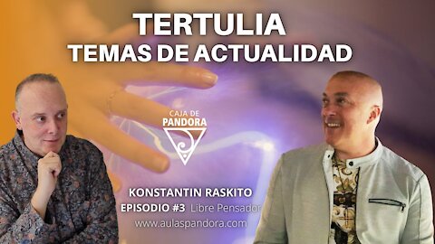 Tertulia Temas de Actualidad con Konstantin Raskito & Luis Palacios