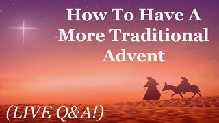 How To Have A More Traditional Advent (Live With Q&A!)