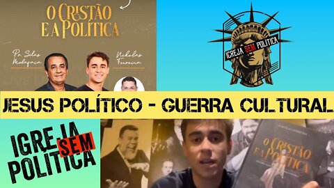 157 - "Jesus político - guerra cultural": Nicolas Ferreira, Malafaia, Sóstenes #igrejasempolitica