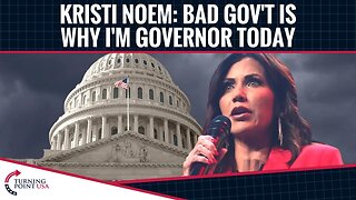 Kristi Noem: Bad Government Is Why I'm Governor Today