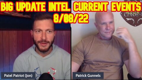 Patel Patriot: Big Update Intel Current Events 8/08/22