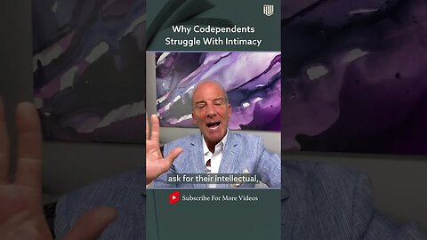 Why Codependents Struggle With Intimacy