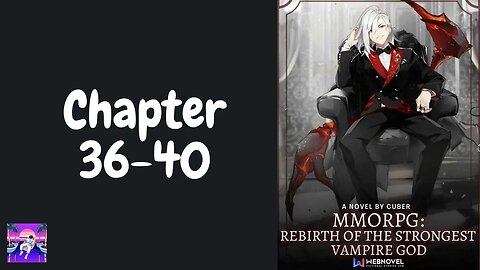MMORPG: Rebirth Of The Strongest Vampire God Novel Chapter 36-40 | Audiobook