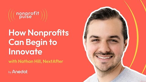 Nonprofit Innovation: How Nonprofits Can Begin to Innovate - Nathan Hill, NextAfter