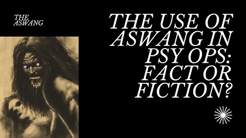 The Aswang: Pinoy Legend and War Psyops Weapon #pinoy #aswang #folklore