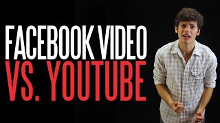 Facebook Video vs YouTube: Which Is Better?