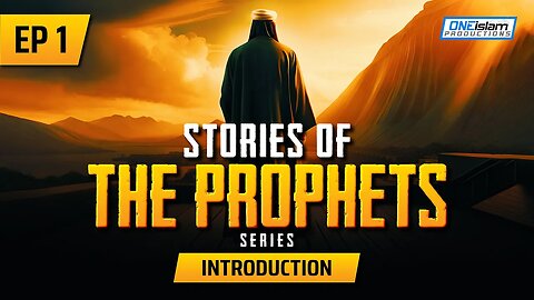 Ep 1 | Introduction | Stories Of The Prophets Series