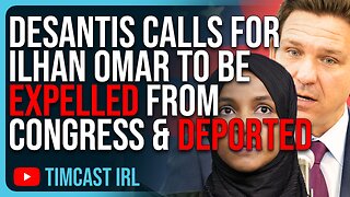 Ron DeSantis Calls For Ilhan Omar To Be EXPELLED From Congress & DEPORTED Over Somalia Claims