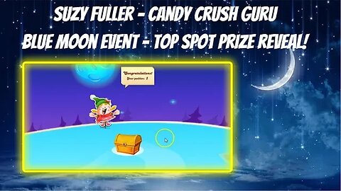 Time for a PRIZE REVEAL! What's in that top treasure chest for the Blue Moon Event in Candy Crush?