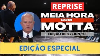 Meia Hora Edição Especial - Reprise de 27 de junho de 2023