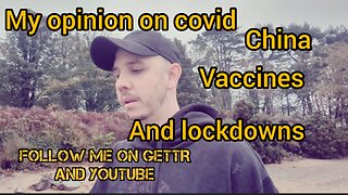 My opinion on the past two years in regards to COVID 19, vaccines, lockdowns and China