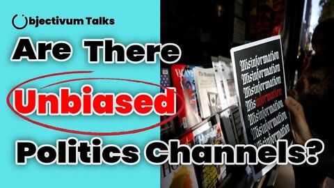 Are there any Objective Politics Channels? - Objectivum Talks