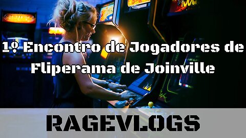 [Ragevlog] 1º Encontro de Jogadores de Fliperama de Joinville na Mini Games - 18.03.2023