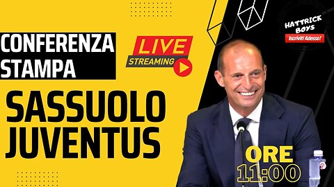 DIRETTA VIDEO CONFERENZA STAMPA ALLEGRI PRE SASSUOLO JUVENTUS