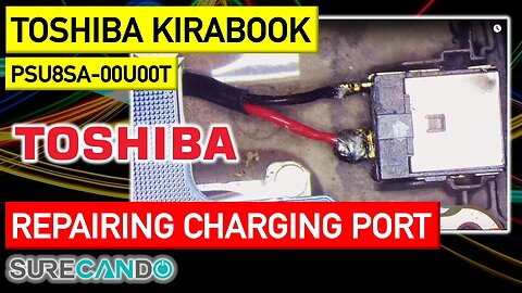 TOSHIBA KIRA Kirabook DC Jack Charger Port Repair PSU8SA-00T00U Crappy design connection.