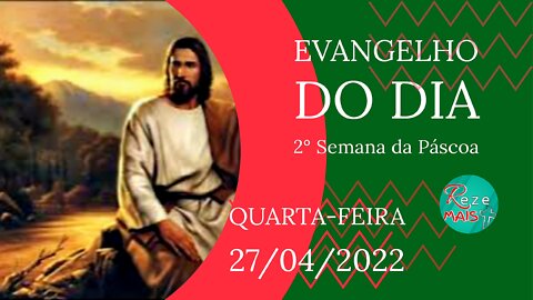 EVANGELHO DO DIA | QUARTA-FEIRA 27/04/2022