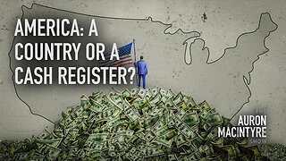 Is America a Country or a Cash Register?