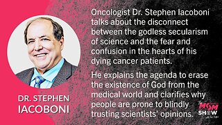 Ep. 341 - Fear in Dying Cancer Patients Caused by Godless Secularism Maintains Dr. Stephen Iacoboni