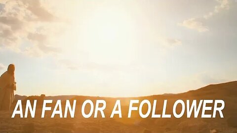 Fan or Follower of Christ, which are you? for Christians only