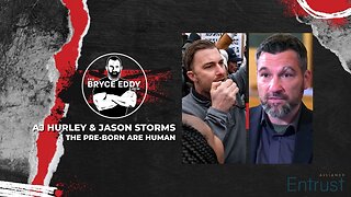 AJ Hurley & Jason Storms | The Pre-Born Are Human