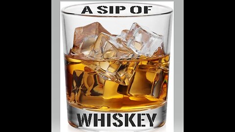 A Sip of Whiskey Ep 15