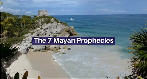 The 7 Mayan Prophecies