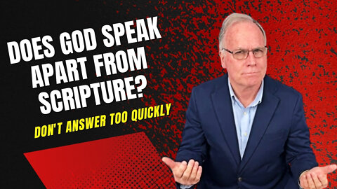 #19: Does God Speak Apart From Scripture?