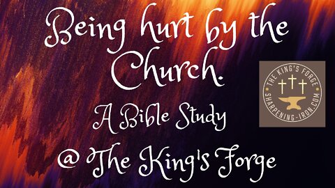 Being hurt by the Church. A Bible Study. @ T.K.F.