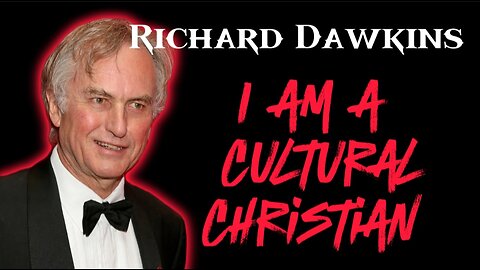 Outspoken and Militant Atheist Richard Dawkins Says "I am a Cultural Christian"!