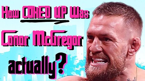 How COKED UP Was Conor McGregor Actually? (Investigative UFC Documentary)