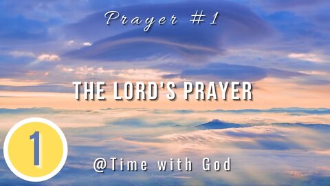 Prayer #1: The Lord's Prayer | Time with God | Prophecy Investigators