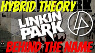 Behind The Name HYBRID THEORY Linkin Park