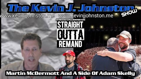 The Kevin J. Johnston Show With Martin McDermott And A Side Of Adam Skelly