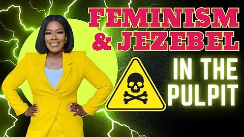 What Does Spiritual Abuse Look Like? The Toxic Nature of Jezebel & Feminism in the Pulpit