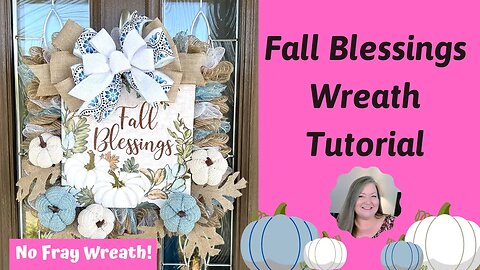 Fall Blessings Wreath Tutorial ~ No Fray Wreath ~ How to Make a No Fray Deco Mesh Wreath