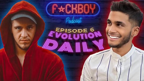 F*ckboy Podcast Ep 6 - Getting High with Evolution Daily