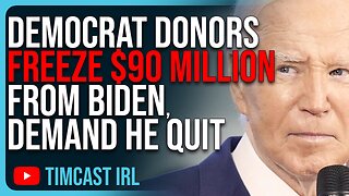 Democrat Donors FREEZE $90 Million From Biden, DEMAND He Quit