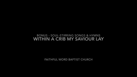 Within a Crib My Saviour Lay | FWBC | Traditional Christmas Hymn