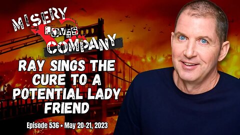 Ray Sings The Cure to a Potential Lady Friend • Misery Loves Company with Kevin Brennan