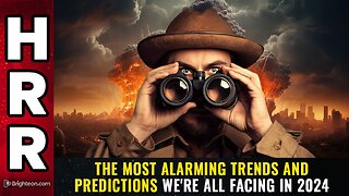 The most ALARMING TRENDS and predictions we're all facing in 2024