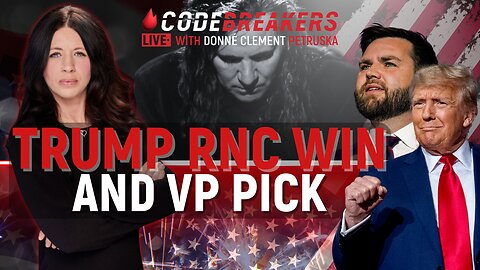 CodeBreakers Live: TRUMP RNC Win and VP Pick